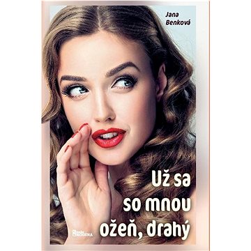 

Už sa so mnou ožeň, drahý