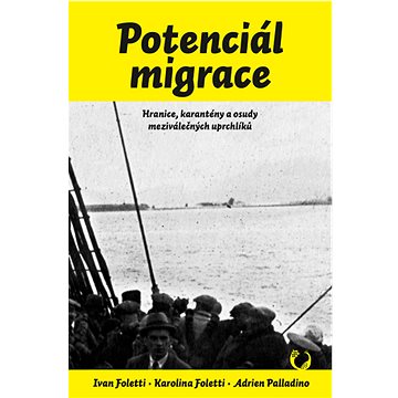 

Potenciál migrace: Hranice, karantény a osudy meziválečných uprchlíků