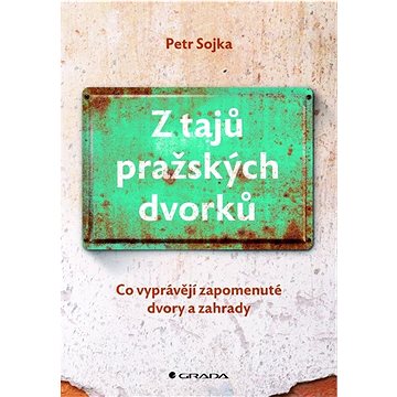 

Z tajů pražských dvorků