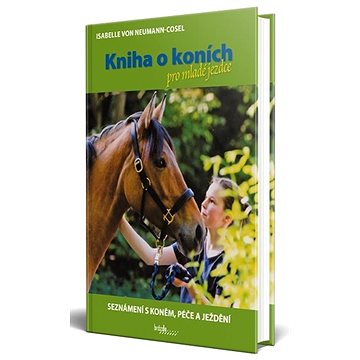 

Kniha o koních pro mladé jezdce: Seznámení s koněm, péče a ježdění