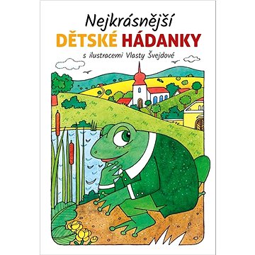 

Nejkrásnější dětské hádanky: s ilustracemi Vlasty Švejdové