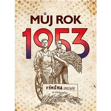 

Můj rok 1953: Výměna staré měny za novou měnu