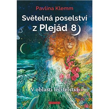 

Světelná poselství z Plejád 8: V oblasti léčitelství