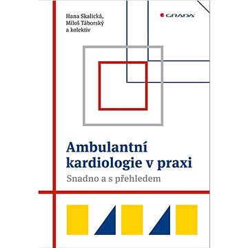 

Ambulantní kardiologie v praxi: Snadno a s přehledem