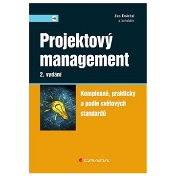 

Projektový management: Komplexně, prakticky a podle světových standardů