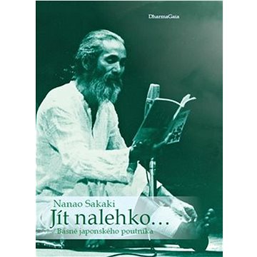 

Jít nalehko…: Básně japonského poutníka