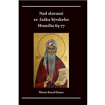 

Nad slovami sv. Izáka Sýrskeho Homílie 65-77