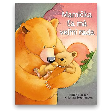 

Mamička ťa má veľmi rada