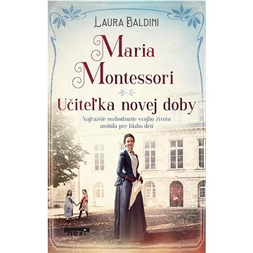 

Maria Montessori - Učiteľka novej doby