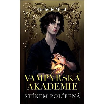

Vampýrská akademie Stínem políbená