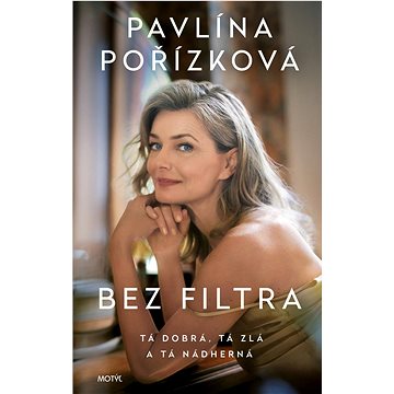 

Bez filtra: Tá dobrá, tá zlá a tá nádherná