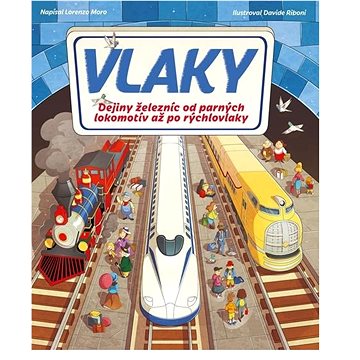 

Vlaky: Dejiny železníc od parných lokomotív až po rýchlovlaky