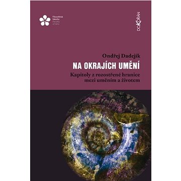 

Na okrajích umění: Kapitoly z rozostřené hranice mezi uměním a životem