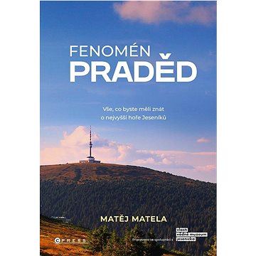 

Fenomén Praděd: Vše, co byste měli znát o nejvyšší hoře Jeseníků