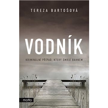 

Vodník: Kriminální případ, který smrdí bahnem