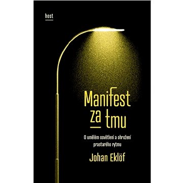 

Manifest za tmu: O umělém osvětlení a ohrožení prastarého rytmu