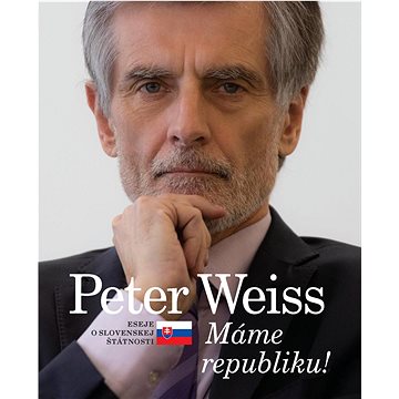 

Máme republiku!: Eseje o slovenskej štátnosti