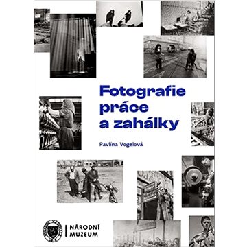 

Fotografie práce a zahálky