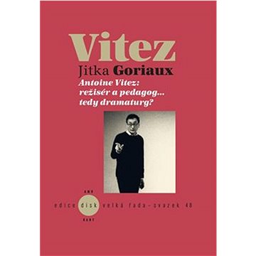 

Vitez: Antoine Vitez: režisér a pedagog…tedy dramaturg