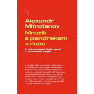 

Mrazík s pendrekem v ruce: Proč je současné Rusko takové a proč nemůže být jiné