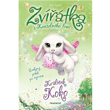 

Zvířátka z Kouzelného lesa Králíček Koko: Laskavý příběh pro nejmenší