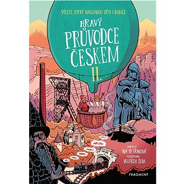

Hravý průvodce Českem II.: Výlety, které nadchnou děti i rodiče