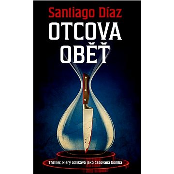 

Otcova oběť: Thriller, který odklikává jako časovaná bomba