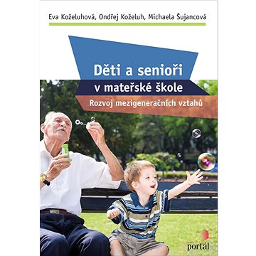 

Děti a senioři v mateřské škole: Rozvoj mezigeneračních vztahů