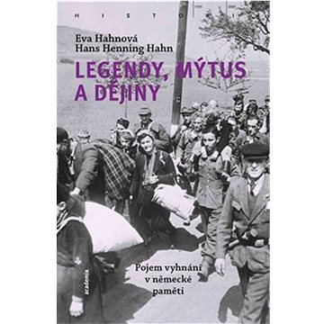

Legendy, mýtus a dějiny: Pojem vyhnání v německé paměti