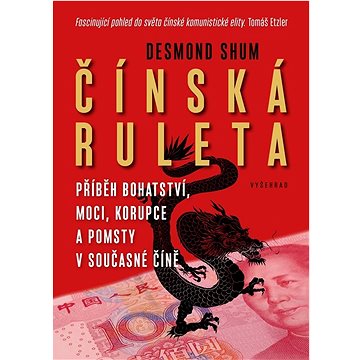 

Čínská ruleta: Příběh bohatství, moci a korupce v současné Číně