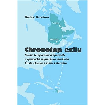 

Chronotop exilu: Studie temporality a spaciality v quebecké migrantské literatuře