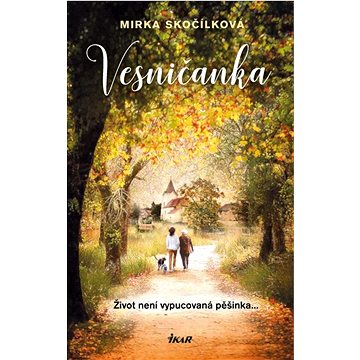 

Vesničanka: Život není vypucovaná pěšinka ...