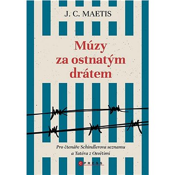 

Múzy za ostnatým drátem: Pro čtenáře Schindlerova seznamu a Tatéra z Osvětimi