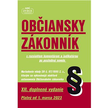

Občiansky zákonník: XII. doplnené vydanie, platný od 1. marca 2023