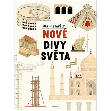 

Jak se stavěly nové divy světa