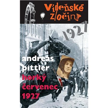 

Vídeňské zločiny Horký červenec 1927