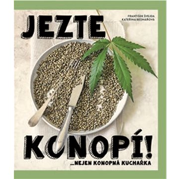

Jezte konopí!: ...nejen konopní kuchařka