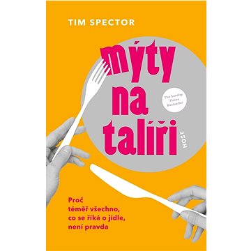 

Mýty na talíři: Proč téměř všechno, co se říká o jídle, není pravda