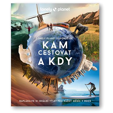 

Kam cestovat a kdy: Naplánujte si ideální výlet pro každý měsíc v roce