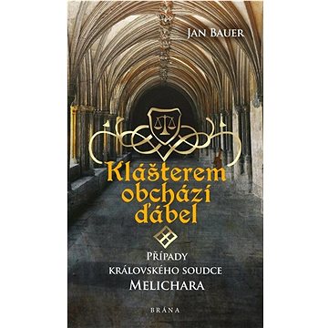 

Klášterem obchází ďábel: Případy královského soudce Melichara
