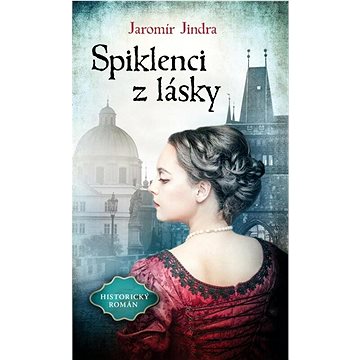 

Spiklenci z lásky: Historický román
