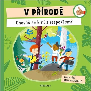 

V přírodě Chováš se k ní s respektem