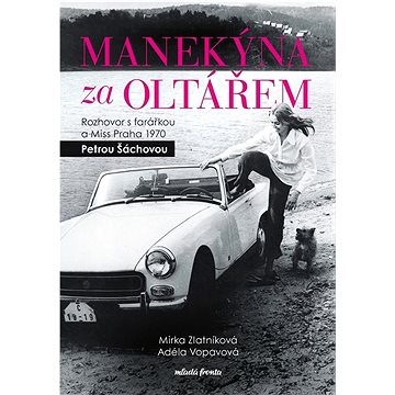 

Manekýna za oltářem: Rozhovor s farářkou a Miss Praha 1970