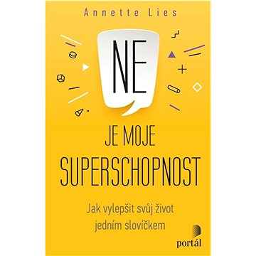 

Ne je moje superschopnost: Jak vylepšit svůj život jedním slovíčkem