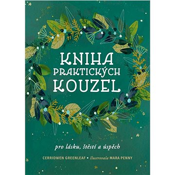 

Kniha praktických kouzel: Pro lásku, štěstí a úspěch
