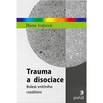 

Trauma a disociace: Bolest vnitřního rozdělení