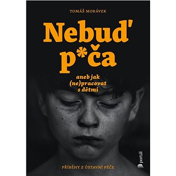 

Nebuď p*ča aneb jak (ne)pracovat s dětmi