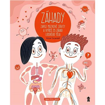 

Záhady Zapoj mozkové závity a vyřeš 25 záhad lidského těla