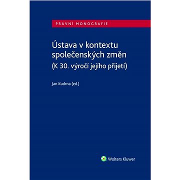 

Ústava v kontextu společenských změn: (K 30. výročí jejího přijetí)