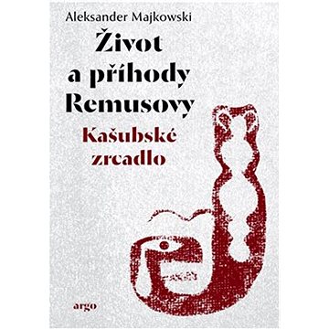 

Život a příhody Remusovy: Kašubské zrcadlo